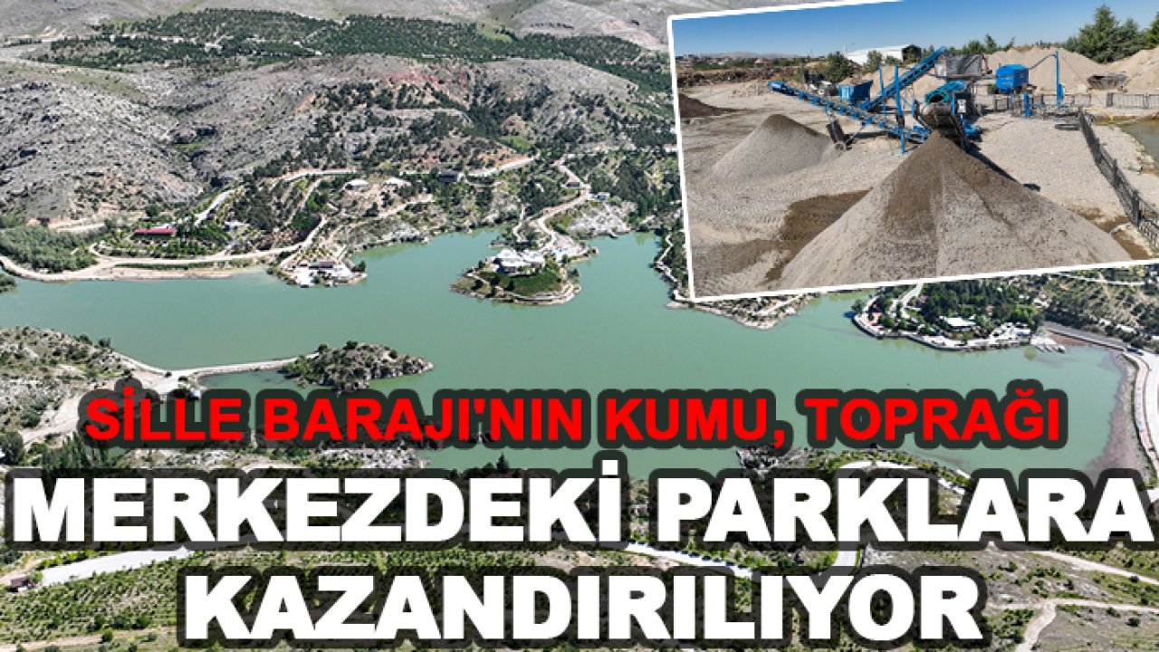 Sille Barajı'nın kumu, toprağı merkezdeki parklara kazandırılıyor