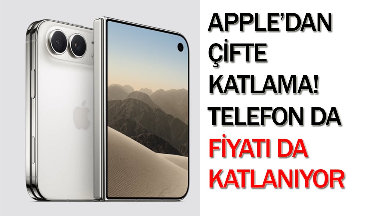 Apple’dan çifte katlama! Telefon da fiyatı da katlanıyor