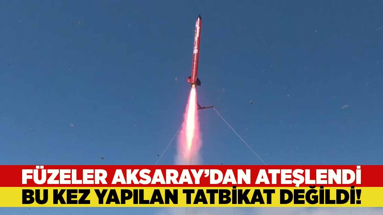Füzeler Aksaray’dan ateşlendi! Bu kez tatbikat değildi