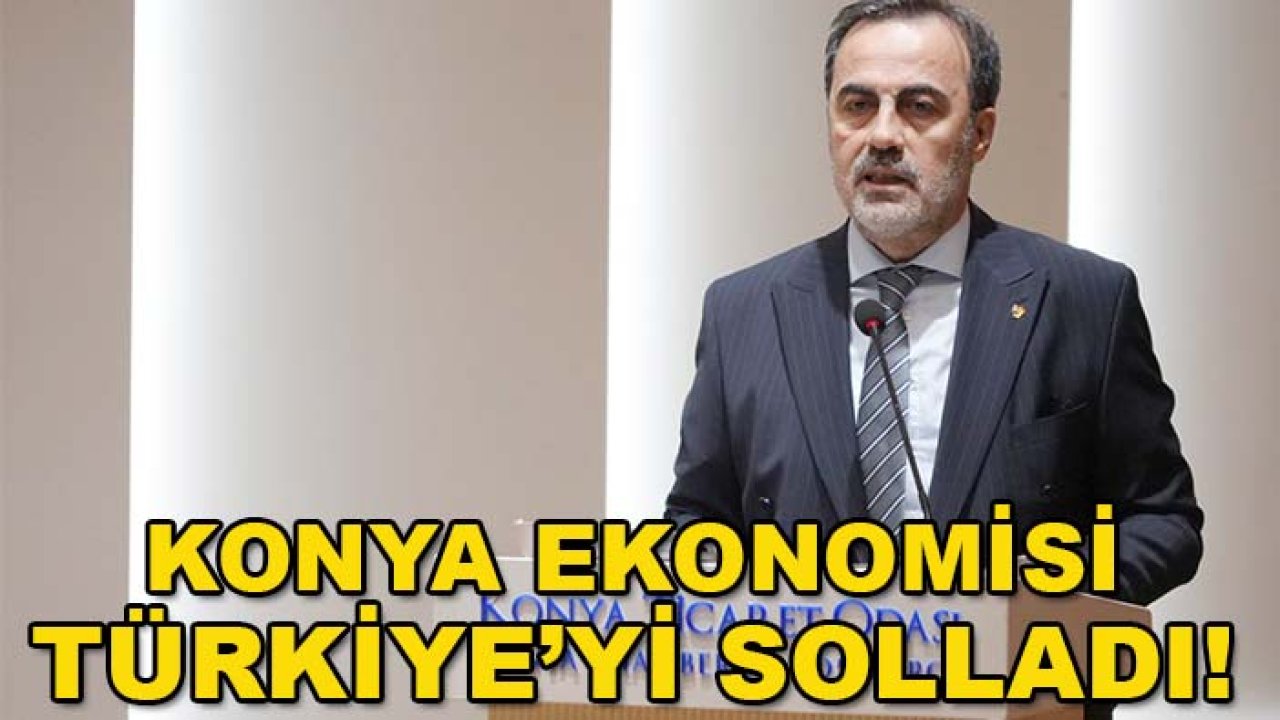 Konya ekonomisi Türkiye’yi solladı! Başkan Öztürk rakamları açıkladı