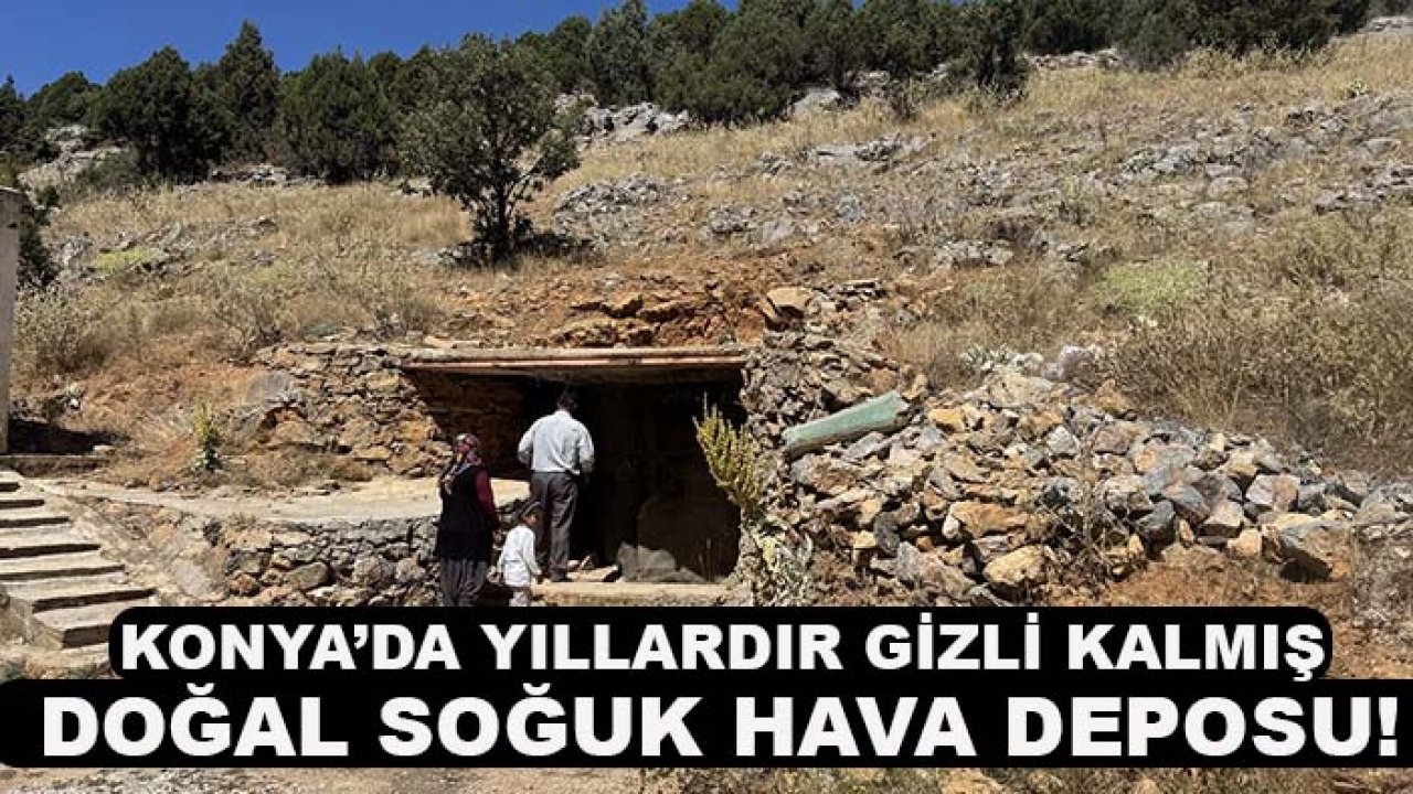 Konya’da yıllardır gizli kalmış doğal soğuk hava deposu! Peynirler burada saklanıyor