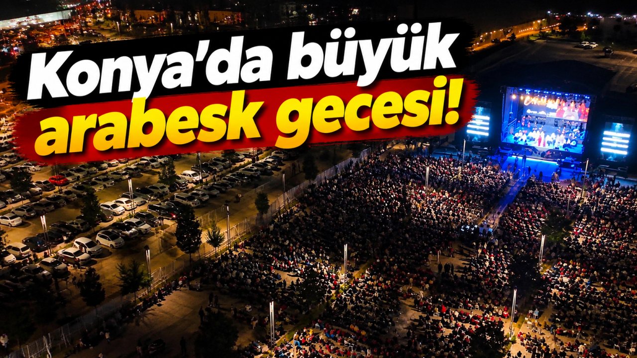 Konya’da büyük arabesk gecesi! Ferdi Tayfur, Müslüm Gürses ve Orhan Gencebay’ın eserleri seslendirildi
