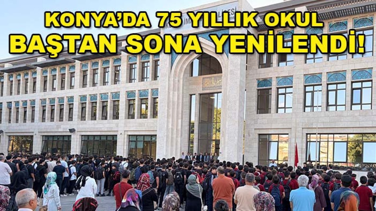 Konya’da 75 yıllık okul baştan sona yenilendi! İlk ders zili yeni binada çaldı