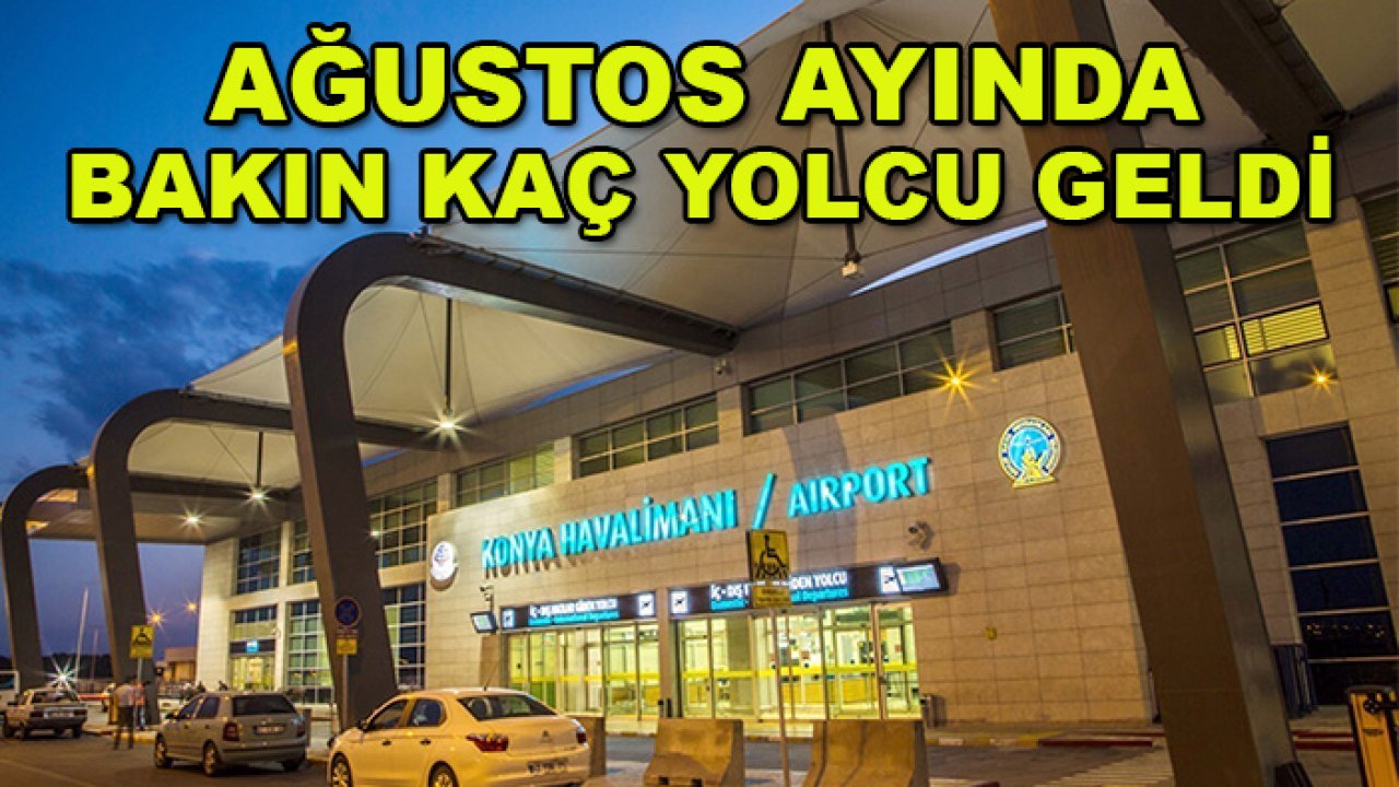 Konya Havalimanı dolup taştı! Ağustos ayında bakın kaç yolcu geldi