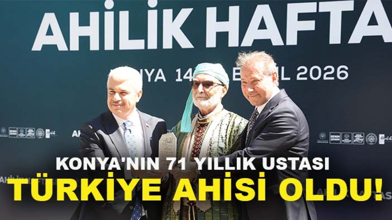 Konya'nın 71 yıllık ustası Türkiye Ahisi oldu!