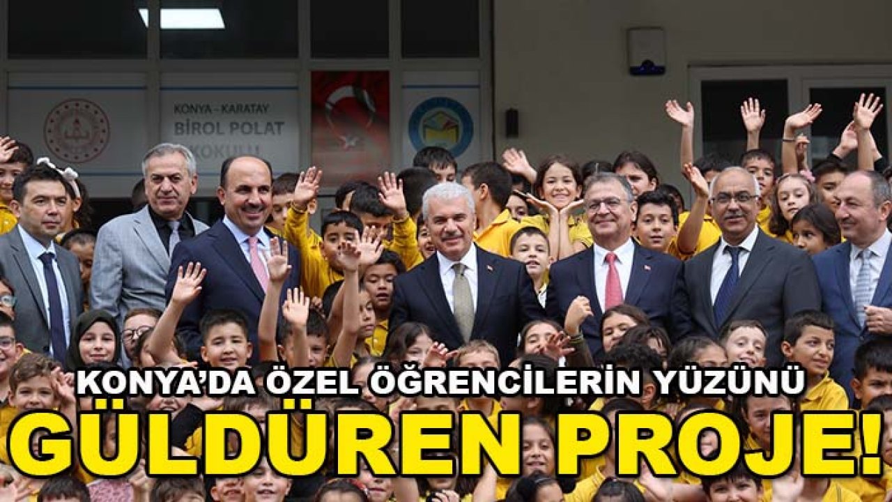 Konya’da özel öğrencilerin yüzünü güldüren proje!