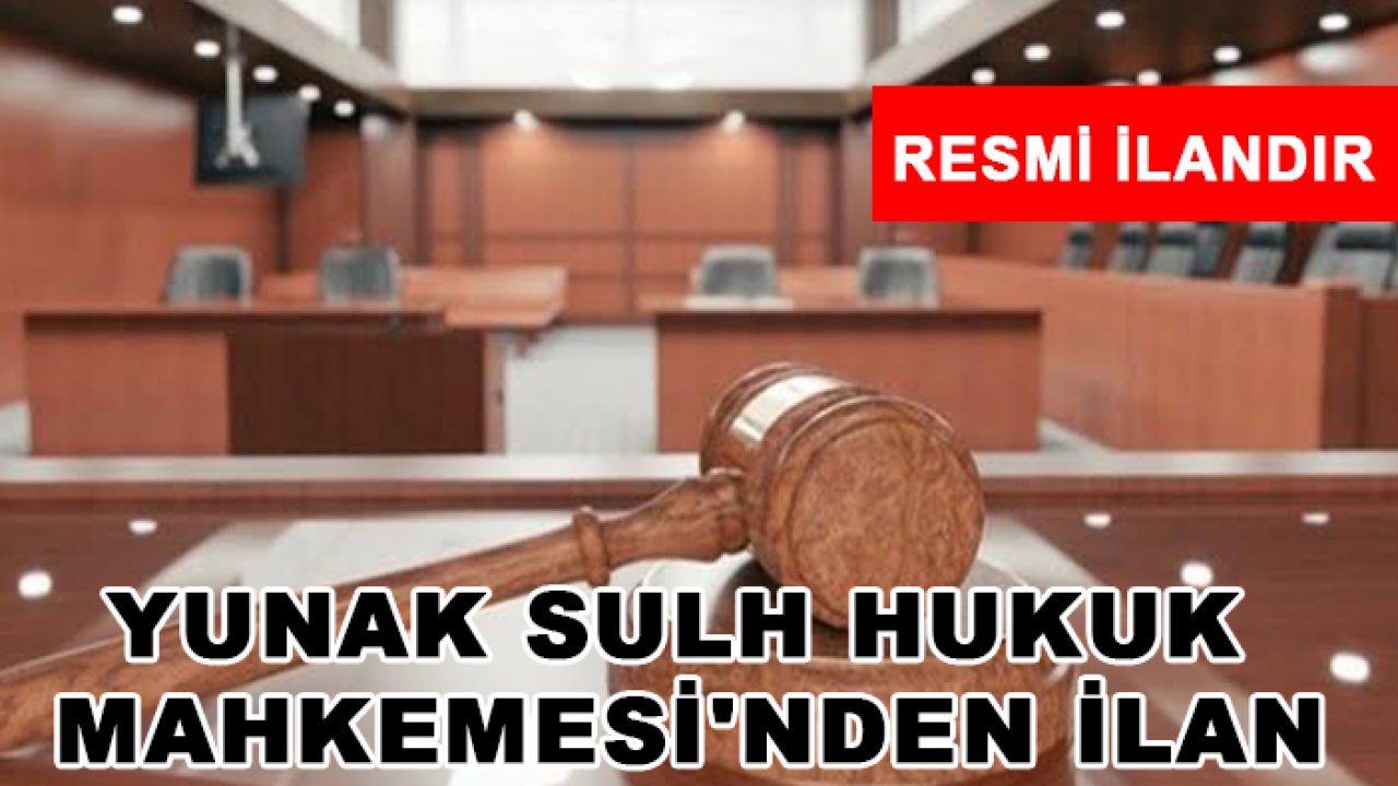 Yunak Sulh Hukuk Mahkemesi'nden ilan