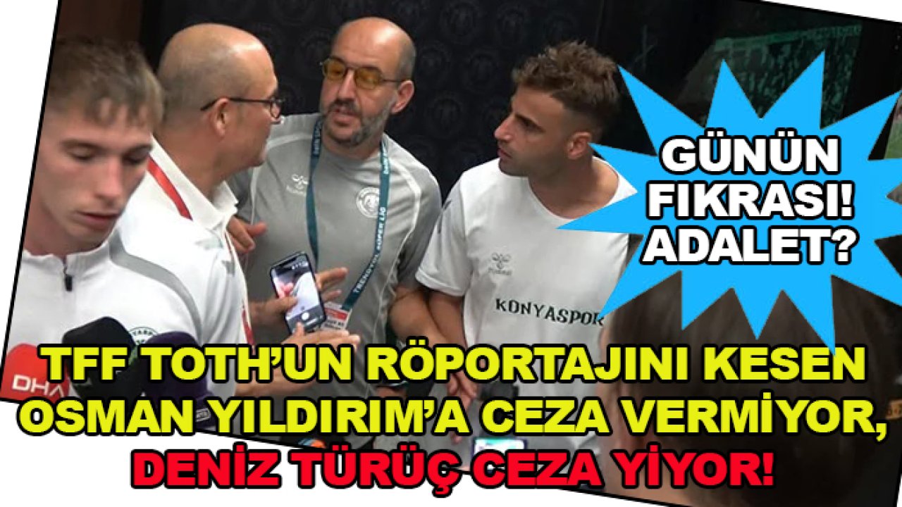 TFF gazetecilere yüksek sesle konuşan, Toth'un röportajını kesen Osman Yıldırım yerine, Deniz Türüç'e ceza verdi