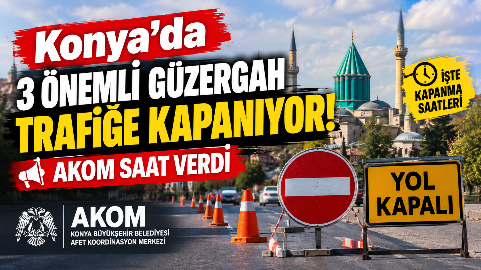 Konya’da 3 önemli güzergah trafiğe kapanıyor! AKOM saat verdi