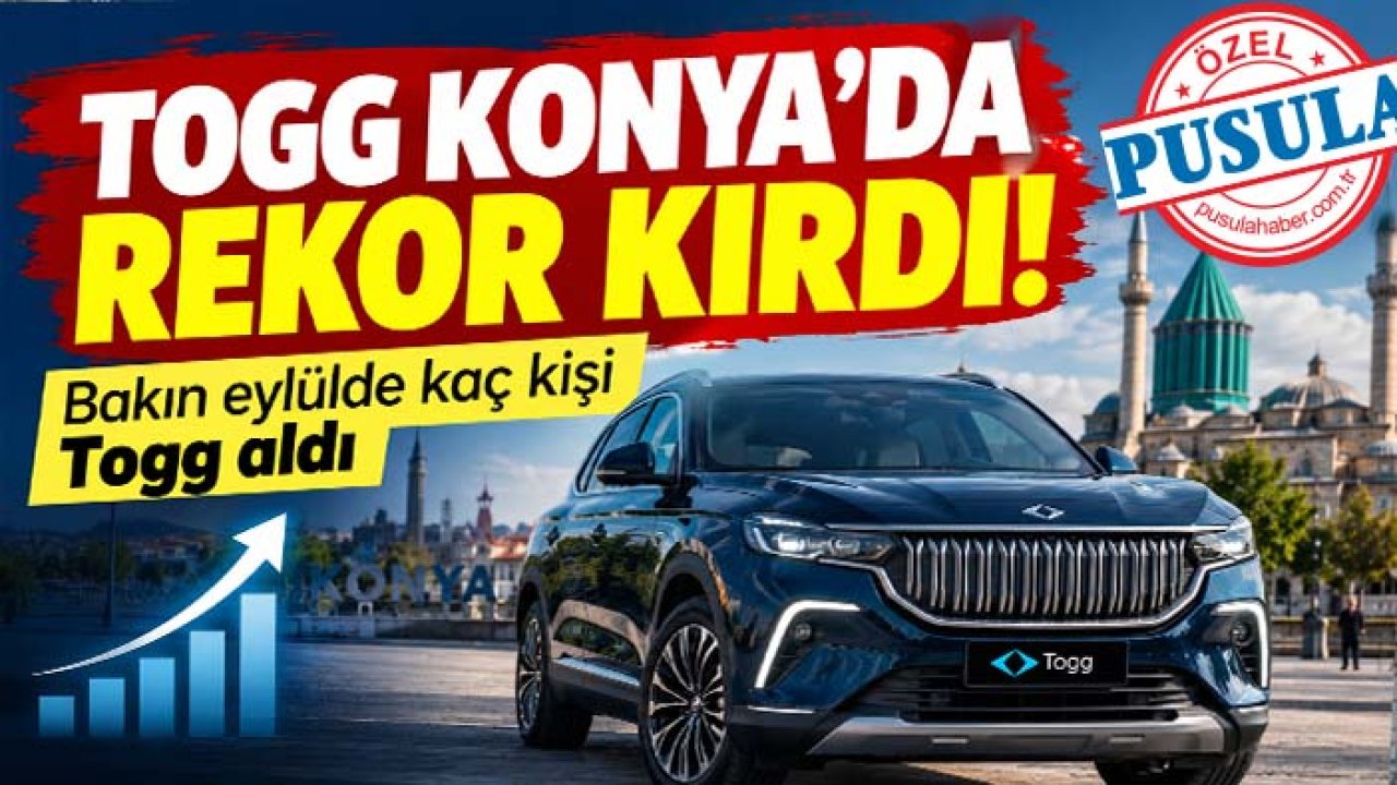 Togg Konya’da rekor kırdı! Bakın eylülde kaç kişi Togg aldı