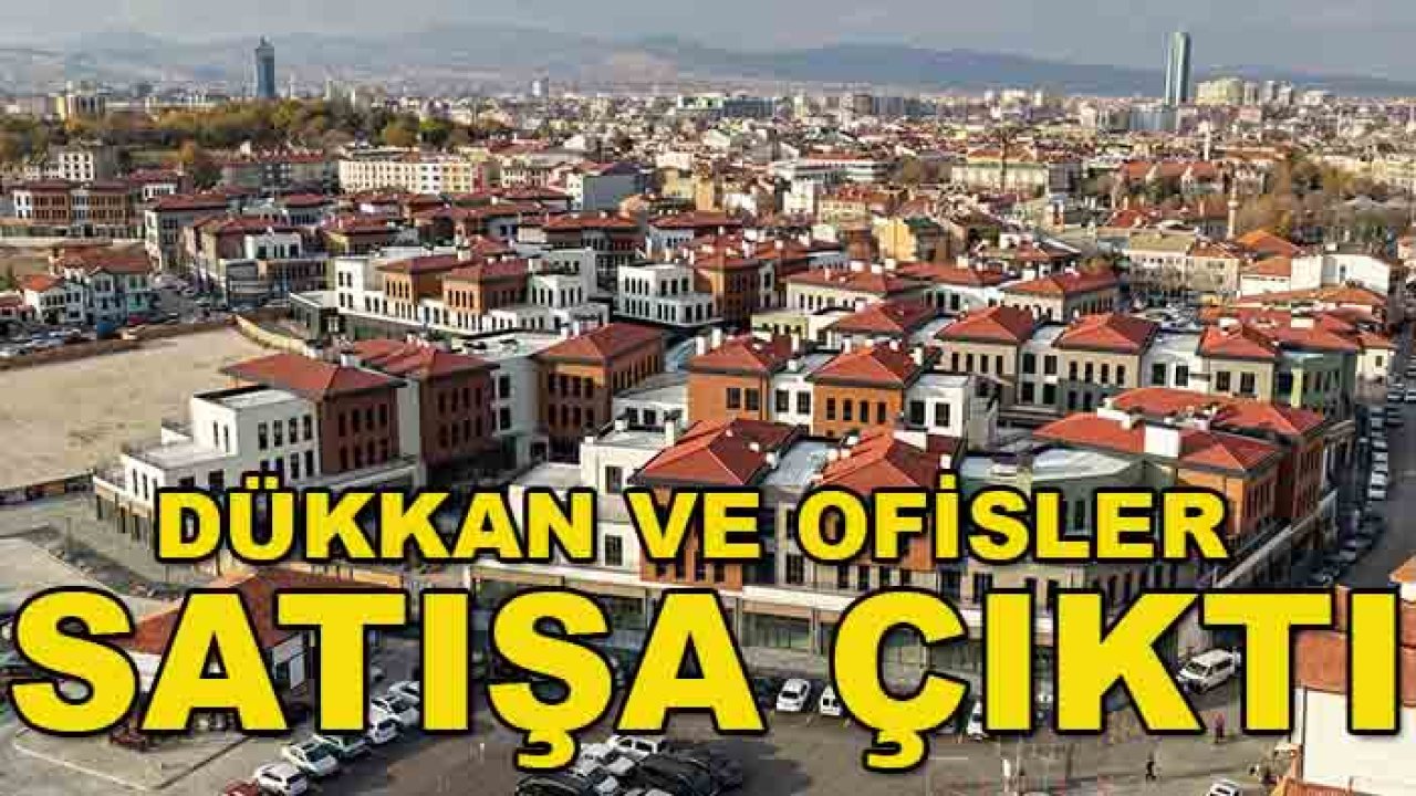 Konya’da gözler Suriçi Çarşısı’na çevrildi! Dükkan ve ofisler satışa çıktı