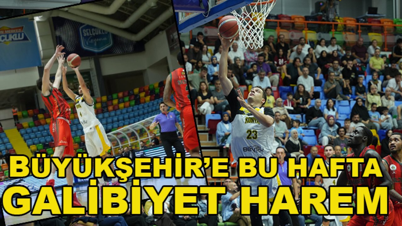Konya Büyükşehir Belediyespor'a bu hafta galibiyet 'Harem' oldu