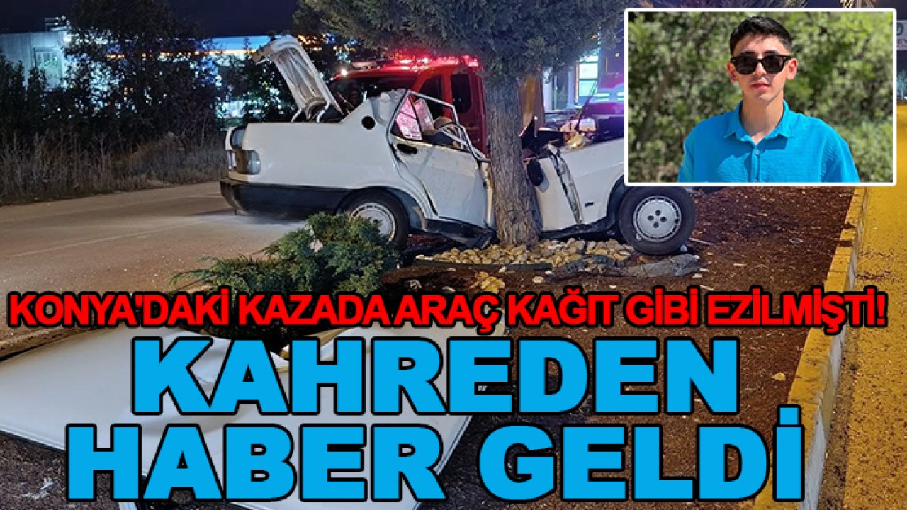 Konya'daki kazada araç kağıt gibi ezilmişti! Kahreden haber geldi