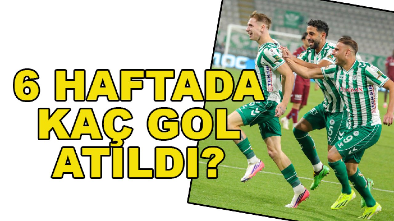 Süper Lig’de ilk 6 haftada kaç gol atıldı?