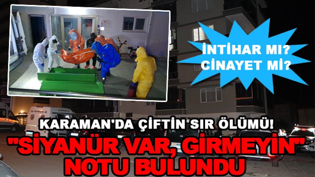 Karaman'da çiftin sır ölümü! "Siyanür var, girmeyin" notu bulundu
