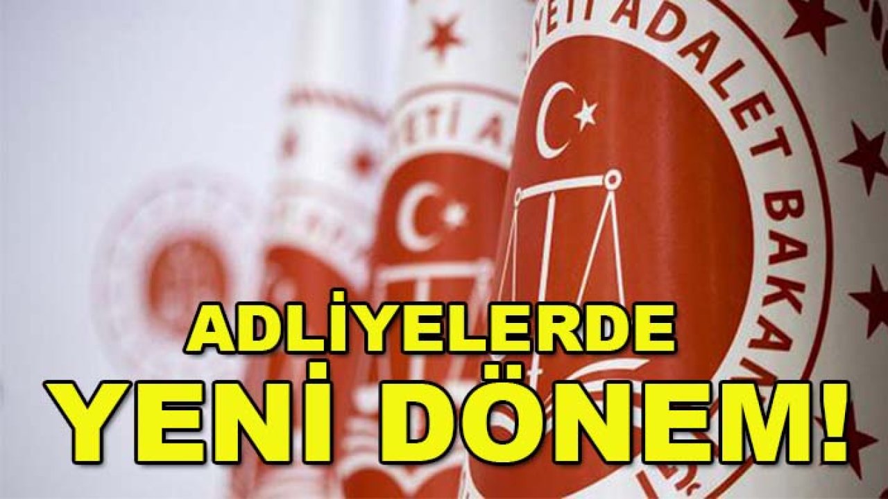 Adliyelerde yeni dönem!
