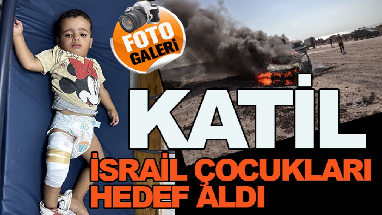 Katil İsrail Gazze'de özellikle çocukları öldürüyor!