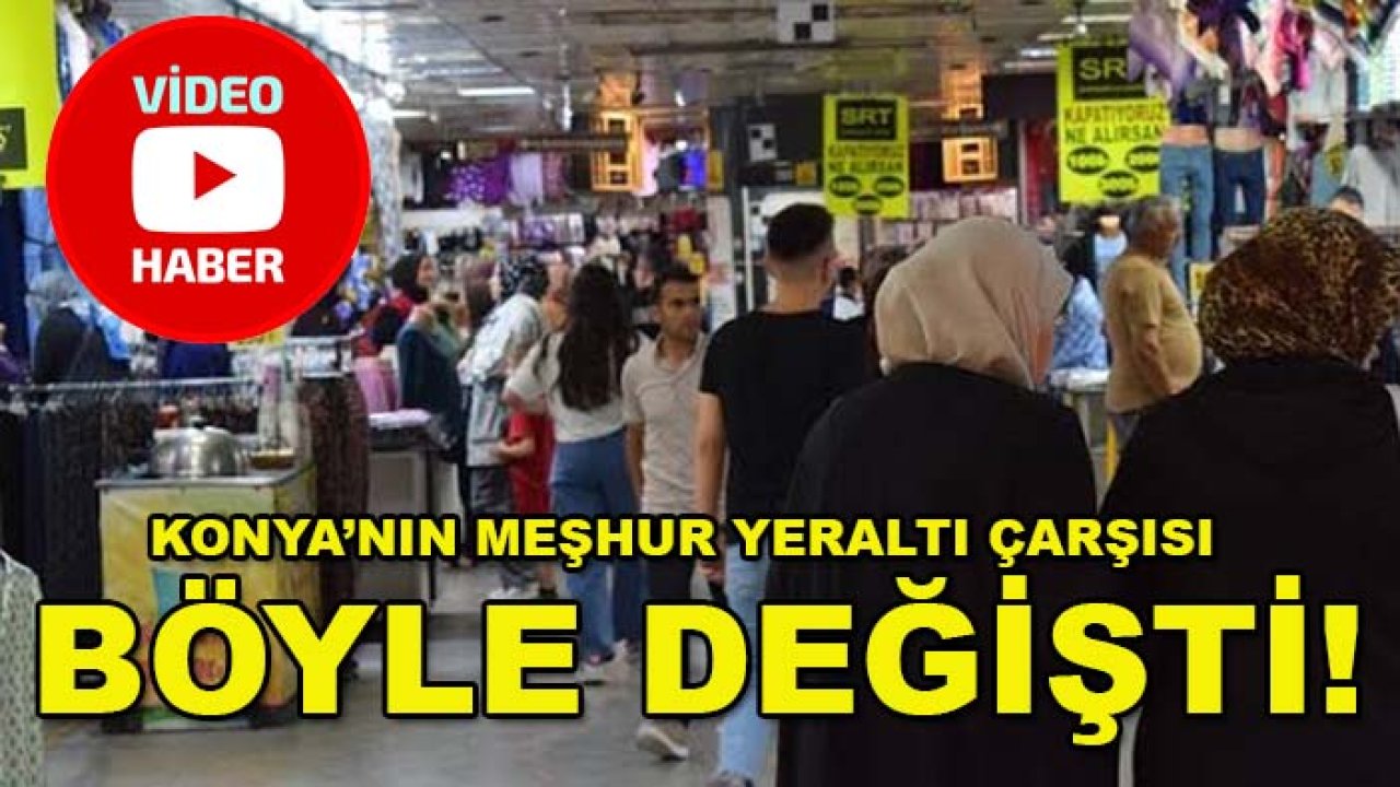 Konya’nın meşhur Yeraltı Çarşısı böyle değişti!