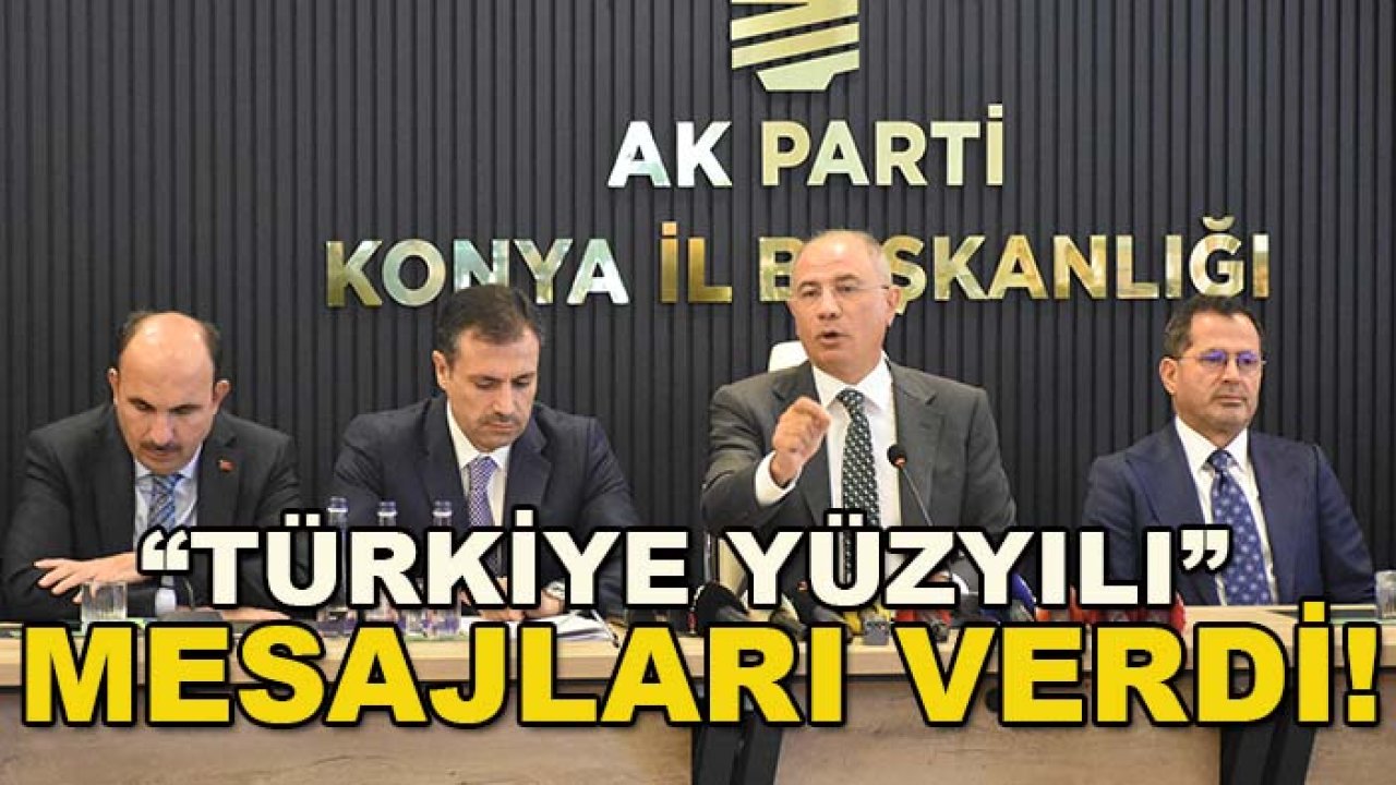 AK Parti Genel Başkanvekili Ala, Konya’da “Türkiye Yüzyılı” mesajları verdi!