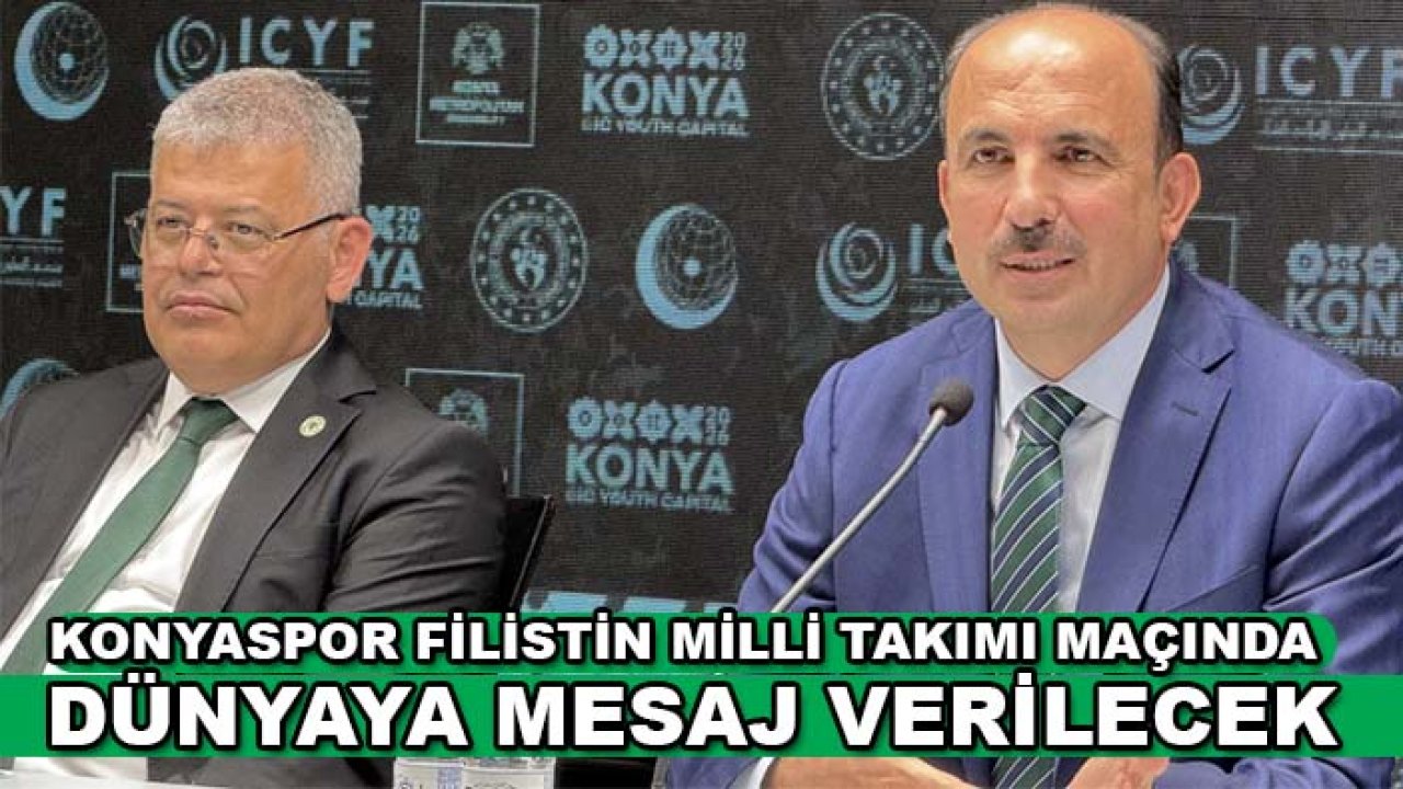 Uğur İbrahim Altay: Konyaspor Filistin Milli Takımı maçında dünyaya mesaj verilecek