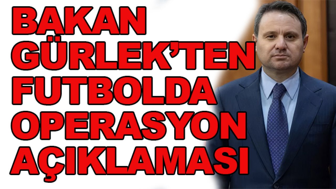 Bakan Akın Gürlek'ten kritik MHK ve operasyon açıklaması