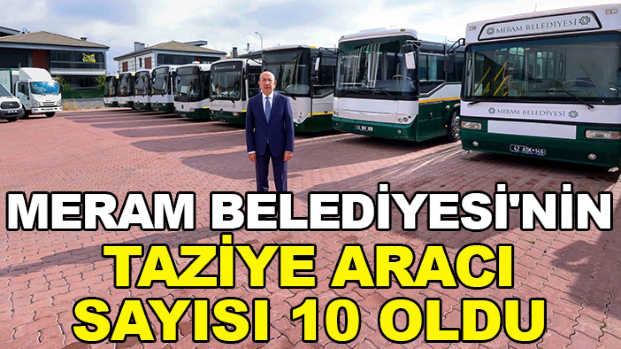 Meram Belediyesi'nin taziye aracı sayısı 10 oldu