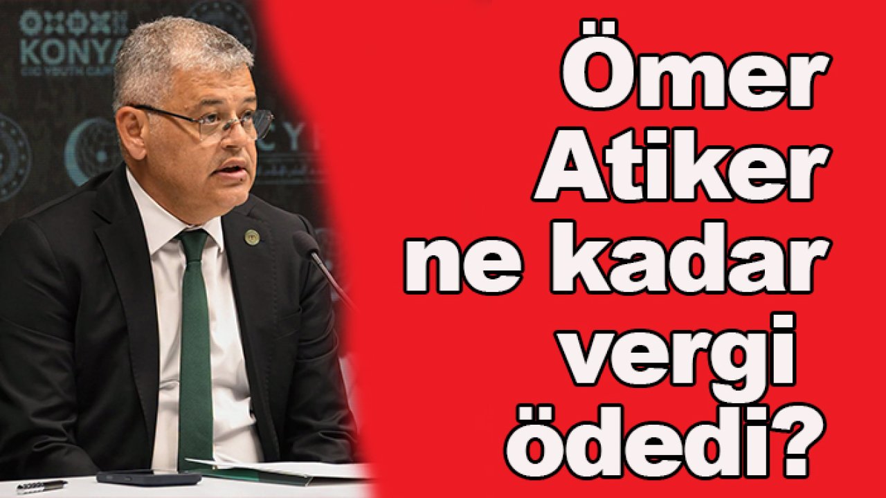 Konyaspor’da Ömer Atiker ne kadar vergi ödedi?