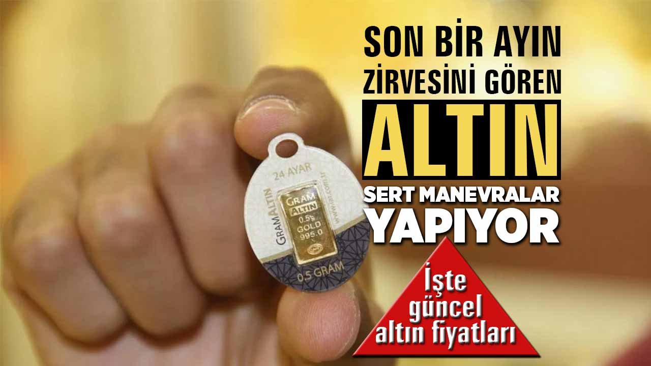 Son bir ayın zirvesini gören altın, yine sert manevralar yapıyor