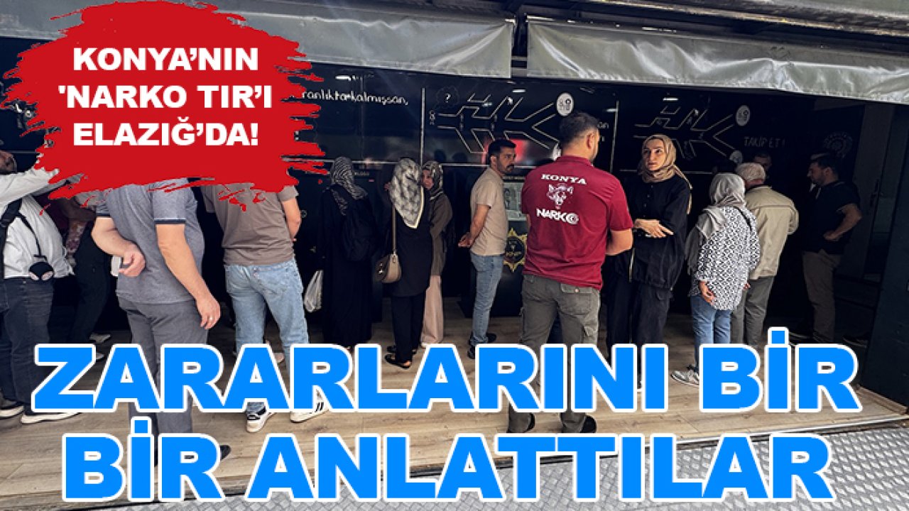Konya’nın 'Narko TIR’ı Elazığ’da! Zararlarını bir bir anlattılar