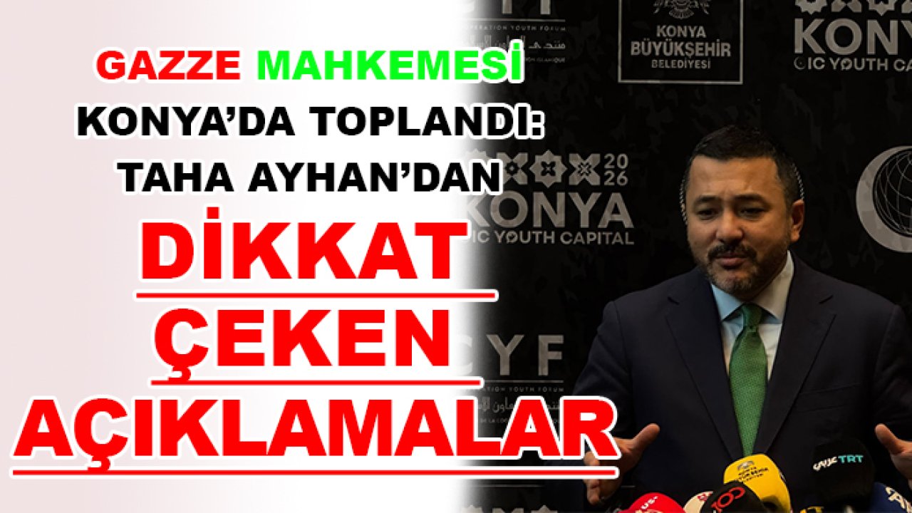 Gazze Mahkemesi Konya’da toplandı: Taha Ayhan’dan dikkat çeken açıklamalar
