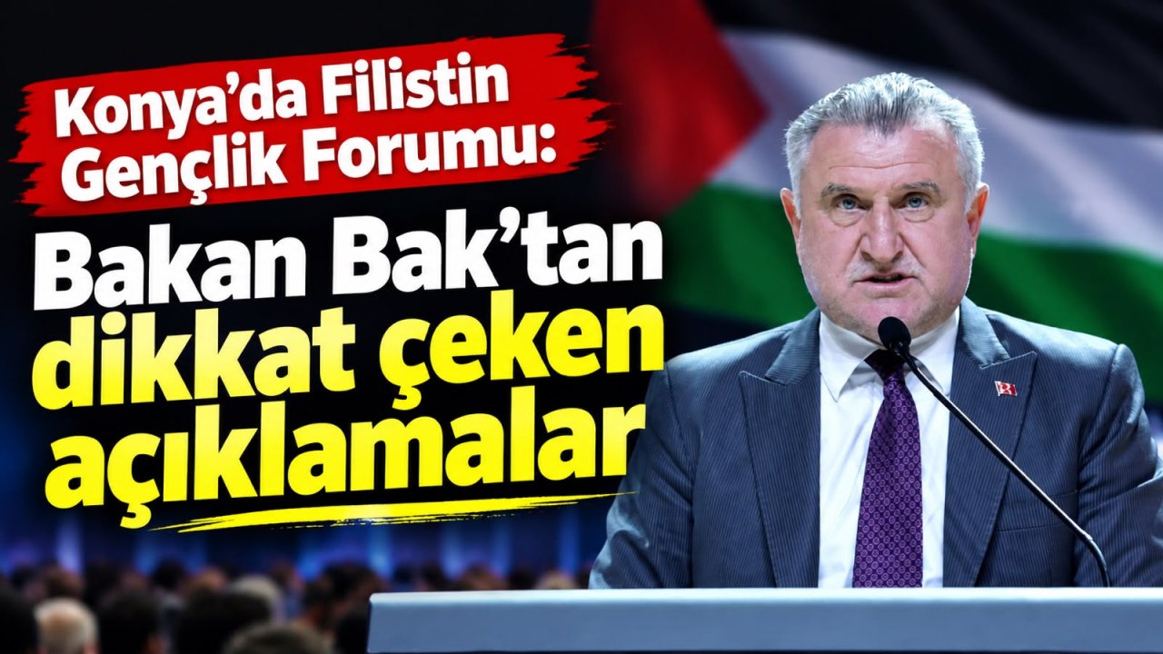Konya’da Filistin Gençlik Forumu: Bakan Bak’tan dikkat çeken açıklamalar