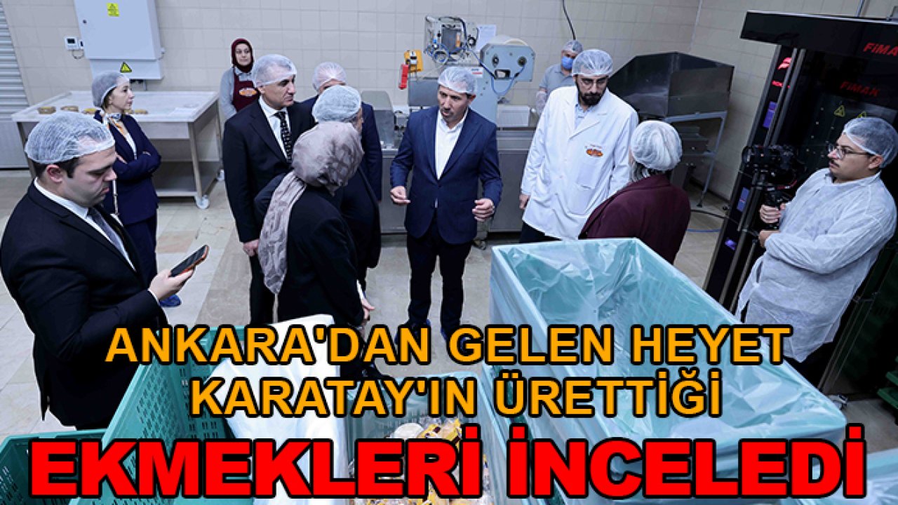 Ankara'dan gelen heyet Karatay'ın tam buğday ve ekşi mayalı ekmeklerini inceledi