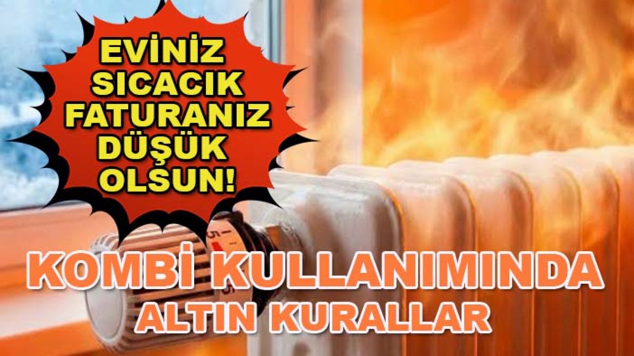 Eviniz sıcacık, faturanız düşük olsun! Kombi kullanımında altın kurallar