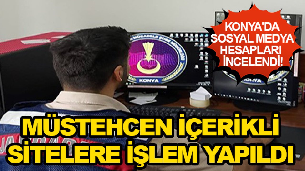 Konya'da sosyal medya hesapları ve URL'ler incelendi! Müstehcen içerikli sitelere işlem yapıldı
