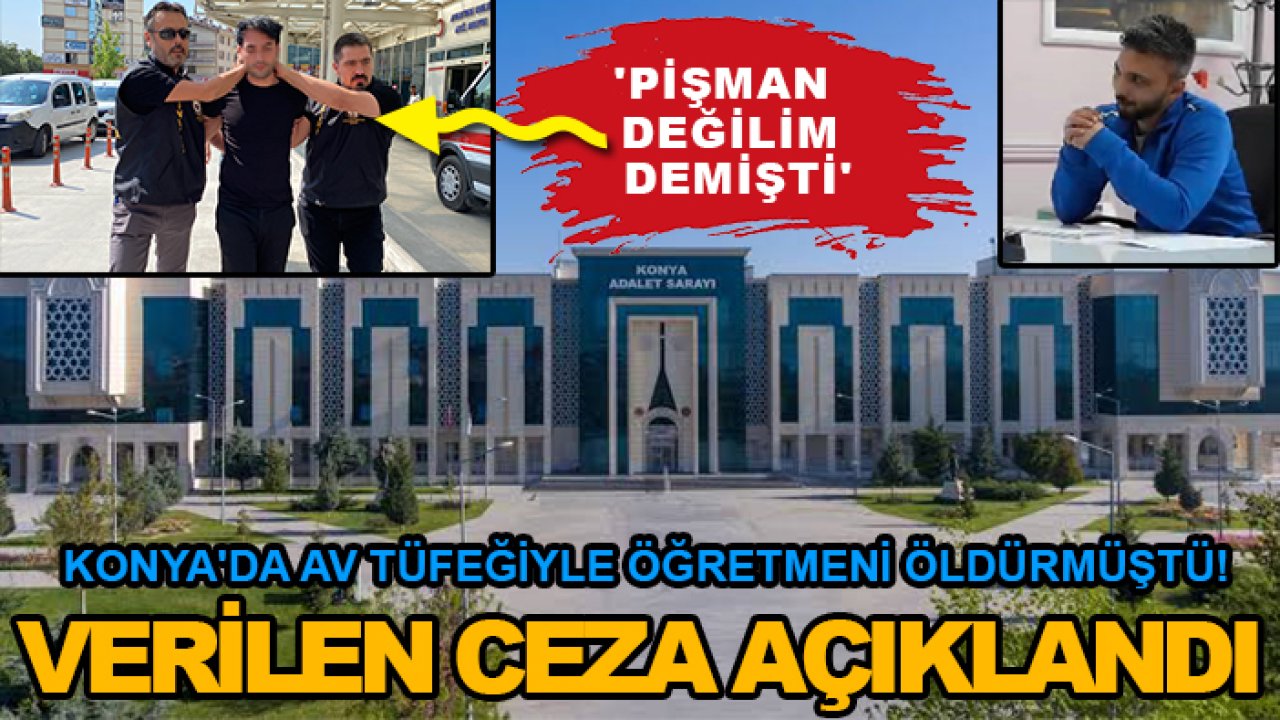 Konya'da av tüfeğiyle öğretmeni öldürmüştü! Verilen ceza açıklandı