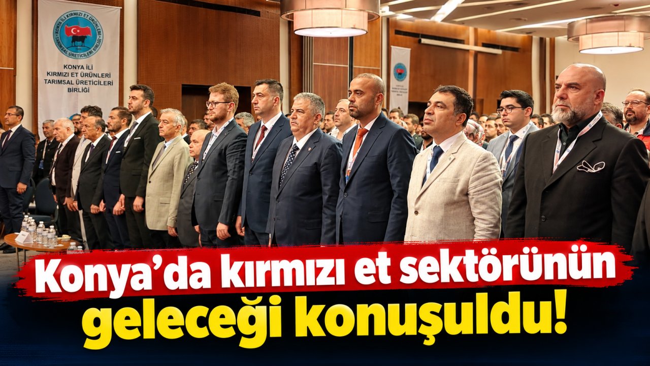 Konya’da kırmızı et sektörünün geleceği konuşuldu