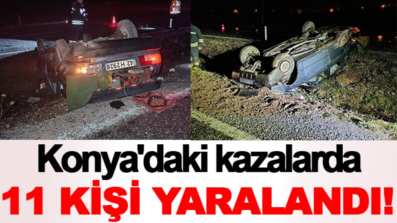 Konya'daki kazalarda 11 kişi yaralandı!