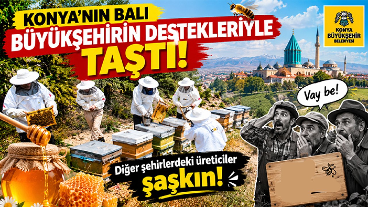 Konya’nın balı büyükşehirin destekleriyle taştı! Diğer şehirlerdeki üreticiler şaşkın