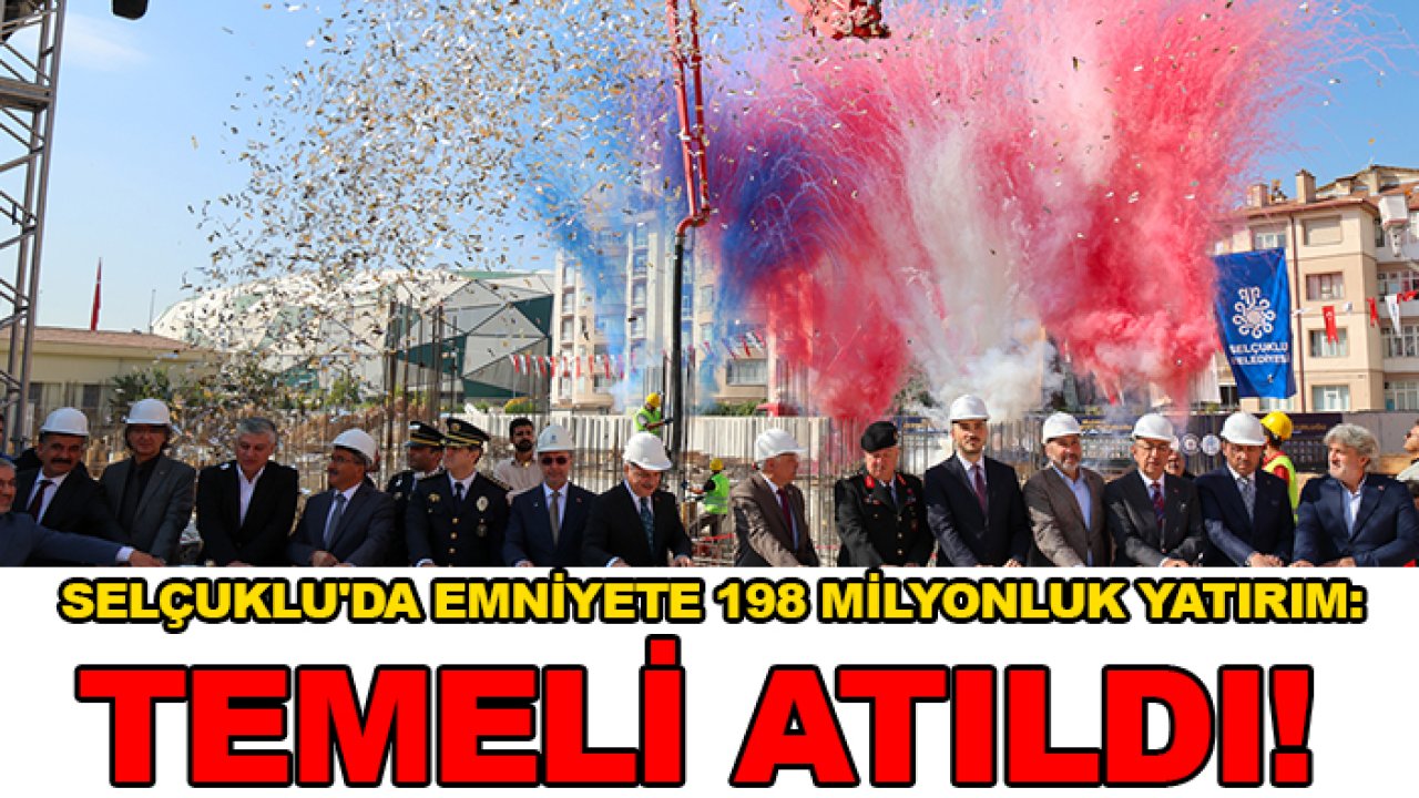 Selçuklu'da emniyete 198 milyonluk yatırım: Temeli atıldı!