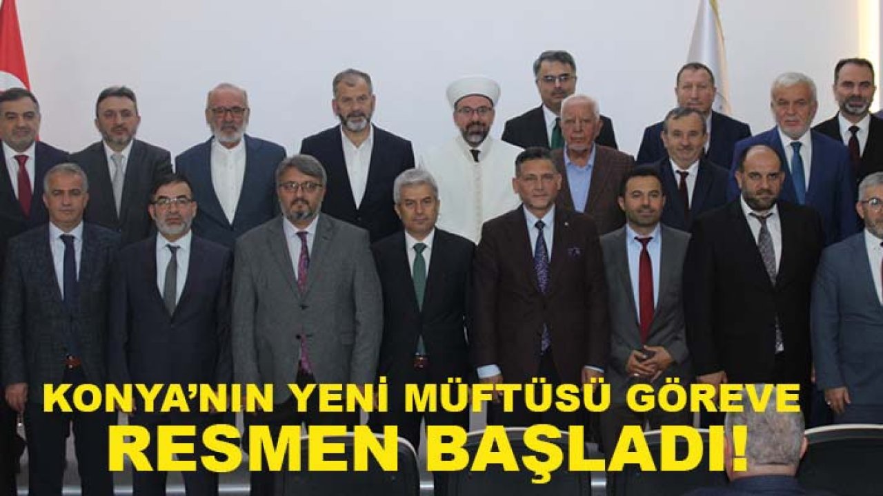 Konya’nın yeni müftüsü göreve resmen başladı!
