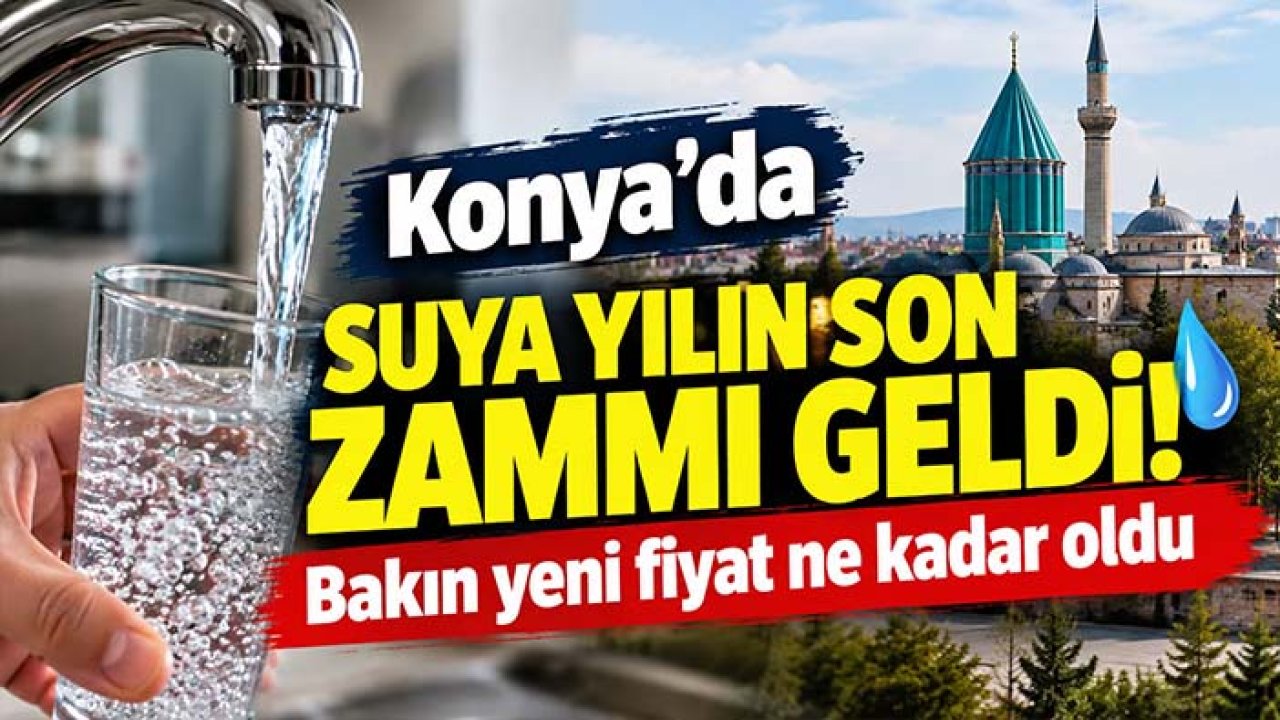 Konya’da suya yılın son zammı geldi! Bakın yeni fiyat ne kadar oldu