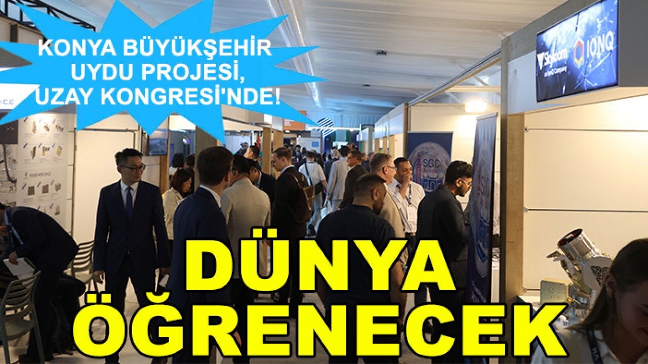 Konya Büyükşehir uydu projesi, Uzay Kongresi'nde! Dünya öğrenecek