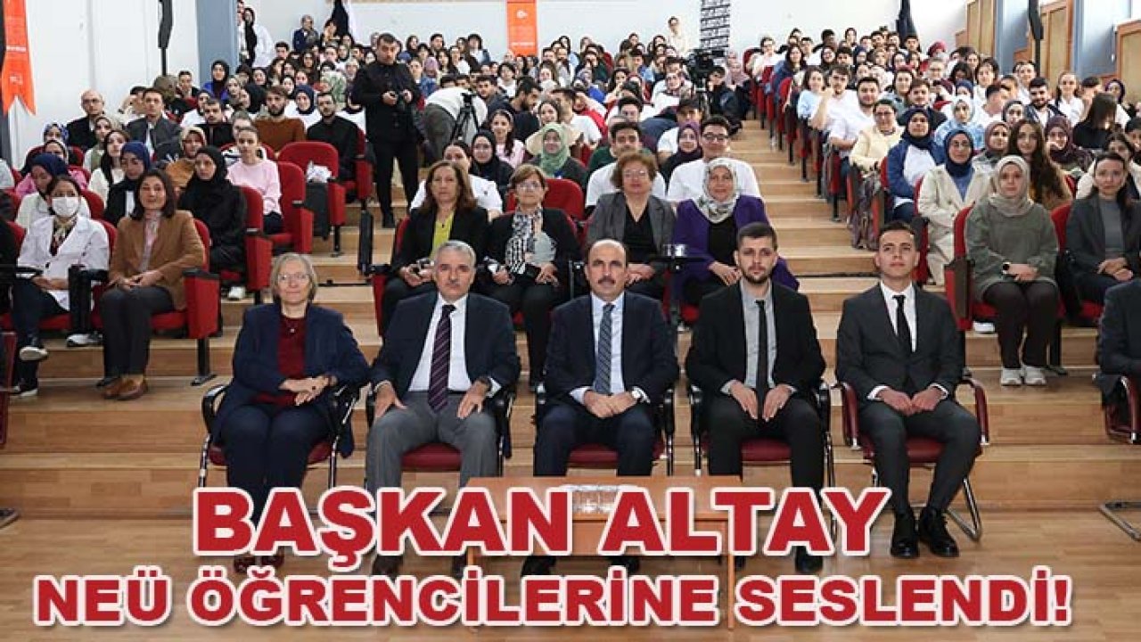 Başkan Altay NEÜ öğrencilerine seslendi! Konya’nın geleceği için dikkat çeken mesaj
