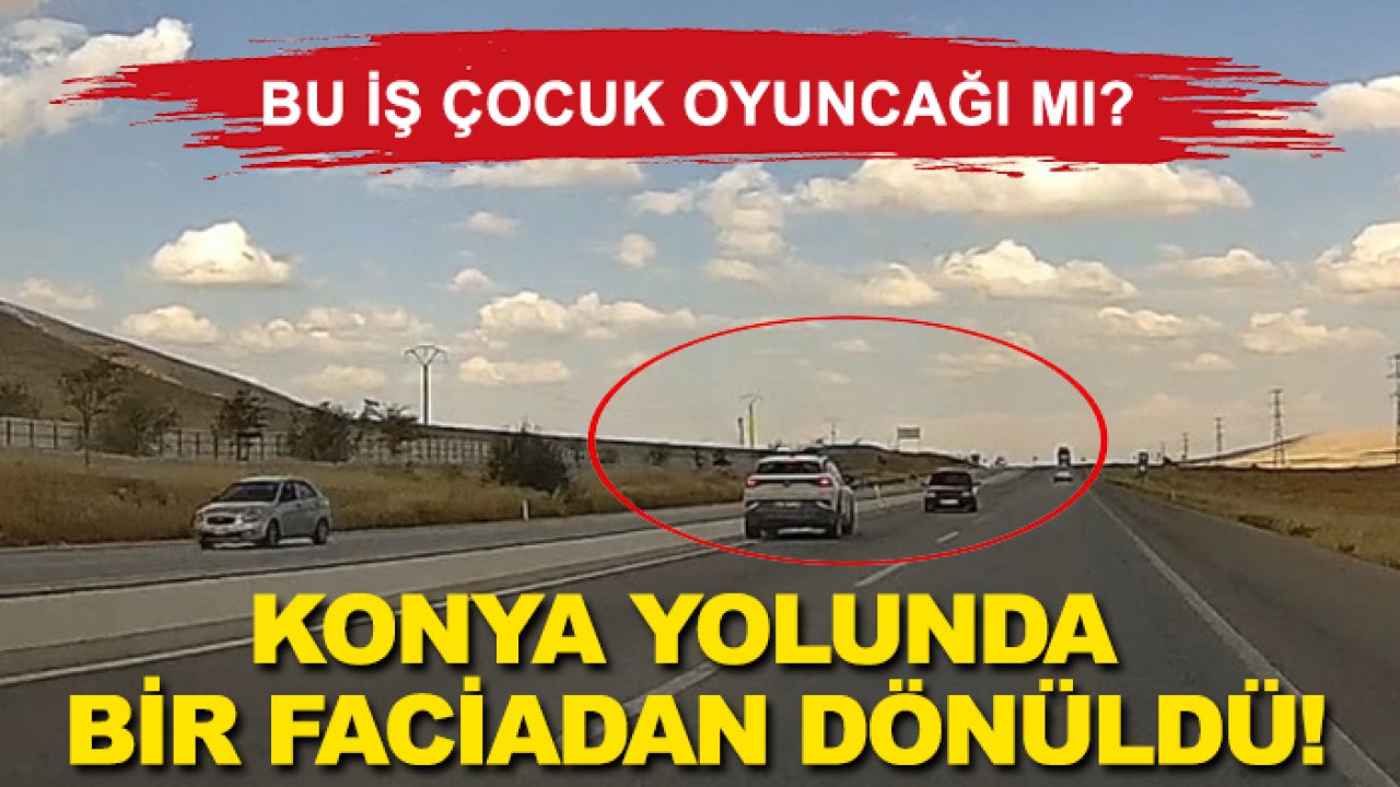 Konya yolunda trafikte bir faciadan dönüldü!