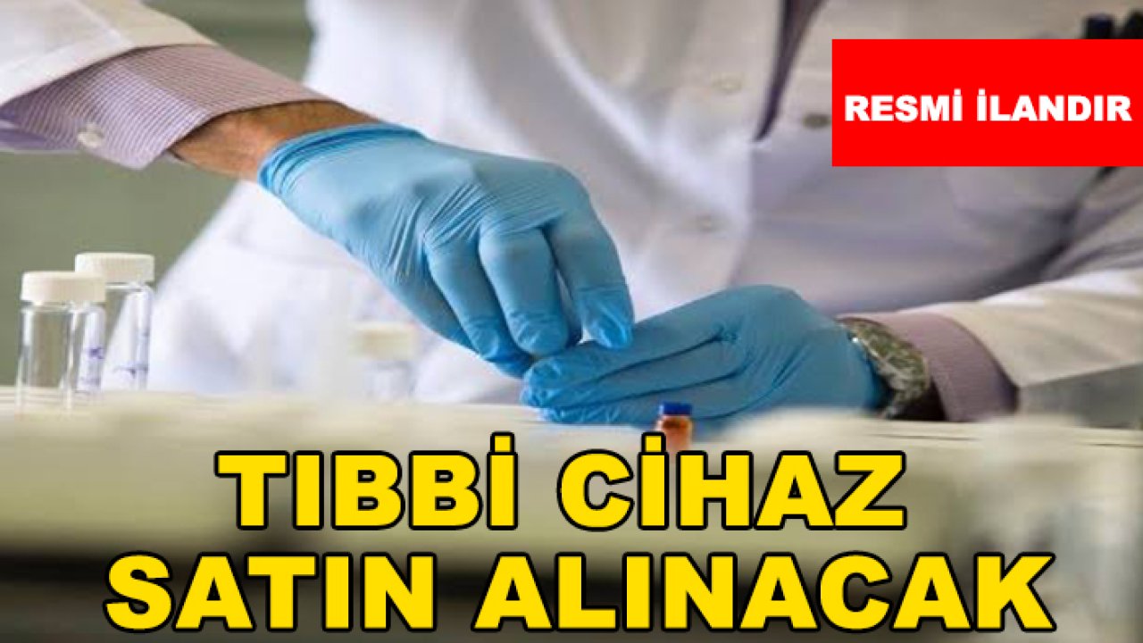 Tıbbi cihaz satın alınacak
