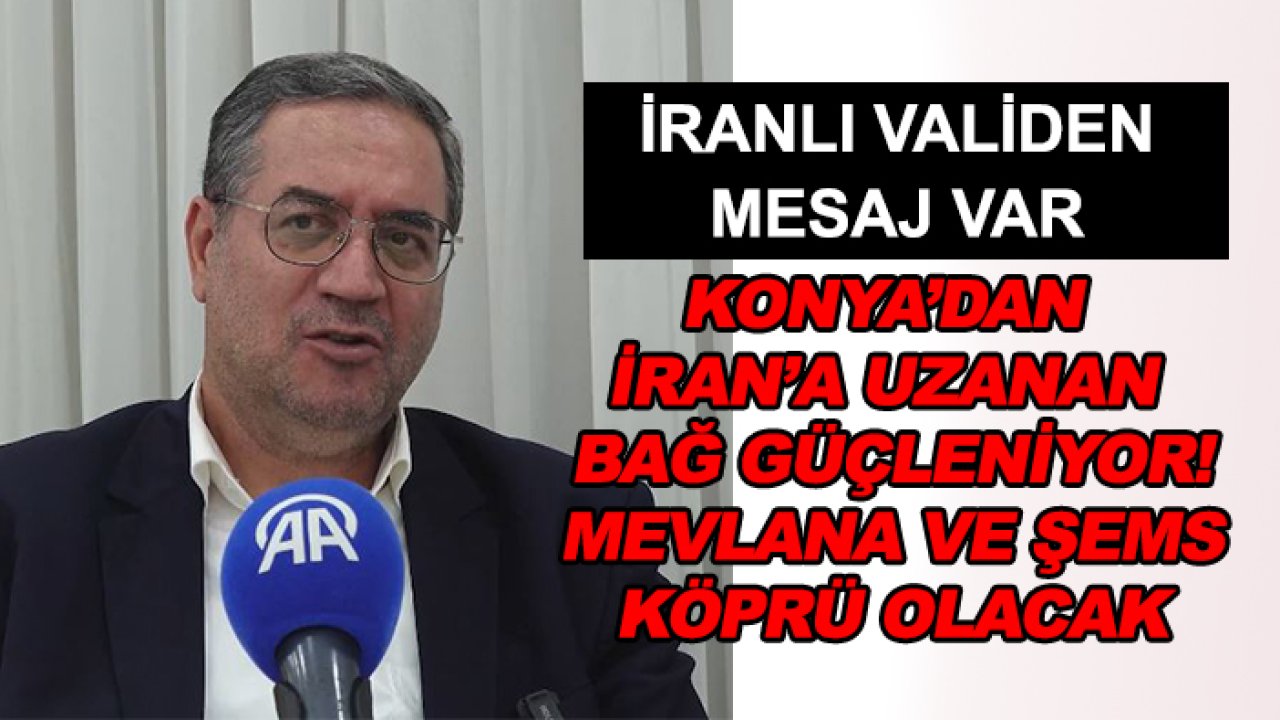 Konya’dan İran’a uzanan bağ güçleniyor! Mevlana ve Şems köprü olacak