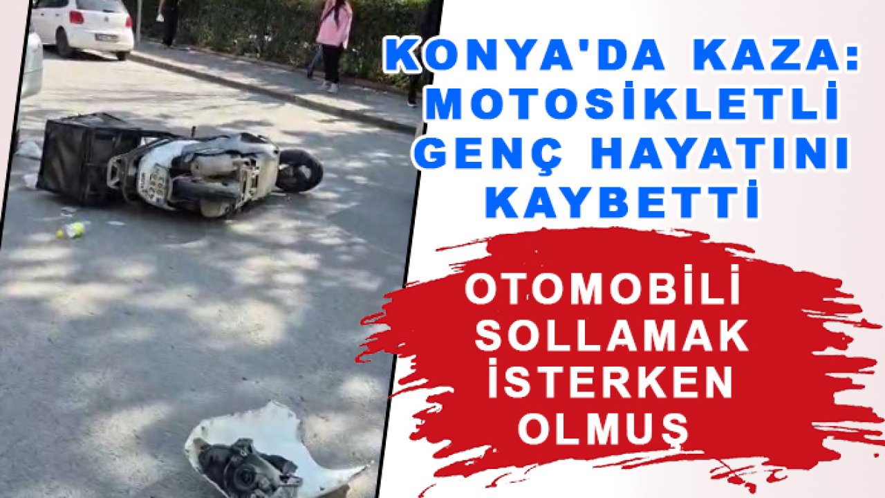 Konya'da kaza: Motosikletli genç hayatını kaybetti