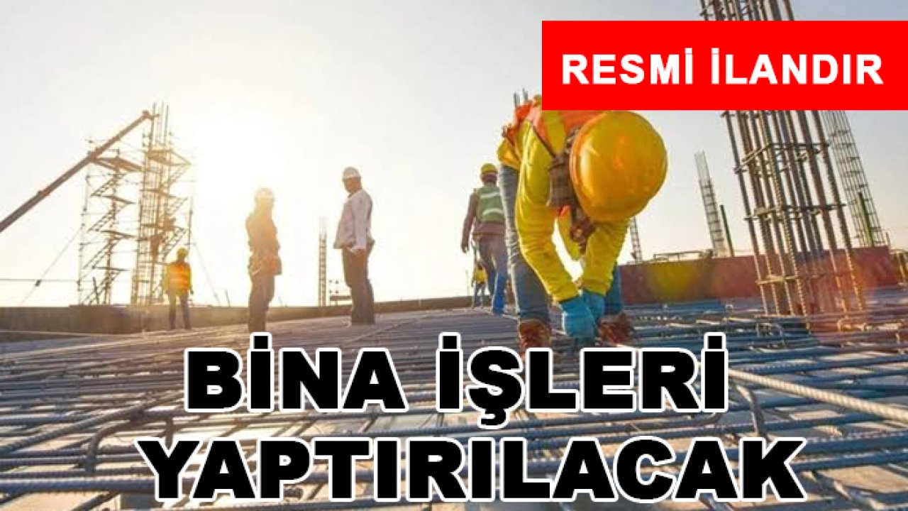 Bina işleri yaptırılacak
