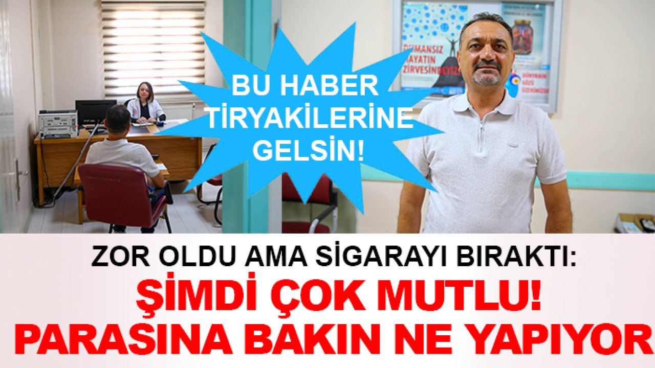 Zor oldu ama sigarayı bıraktı: Şimdi çok mutlu! Parasına bakın ne yapıyor