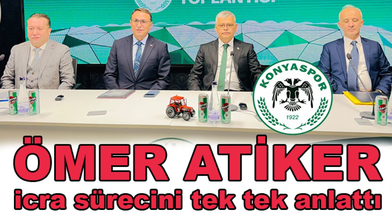Konyaspor'da icra sürecinde neler yaşandı? Ömer Atiker tek tek anlattı...